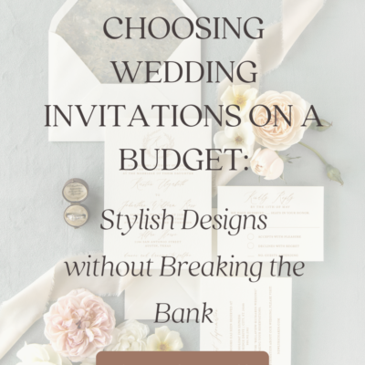 9 Tips for Choosing Wedding Invitations on a Budget: Stylish Designs without Breaking the Bank