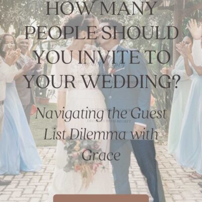 How Many People Should You Invite to Your Wedding? Navigating the Guest List Dilemma with Grace