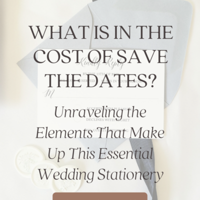 What Is in the Cost of Save the Dates? Unraveling the Elements That Make Up This Essential Wedding Stationery