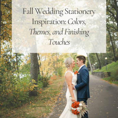 Fall Wedding Stationery Inspiration: Colors, Themes, and Finishing Touches