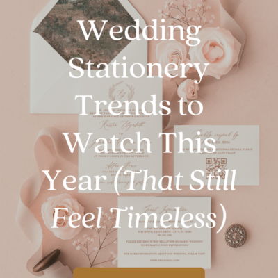 Wedding Stationery Trends to Watch This Year (That Still Feel Timeless)