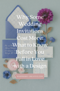 Why Some Wedding Invitations Cost More: What to Know Before You Fall in Love with a Design