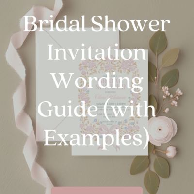 Bridal Shower Invitation Wording Guide: What to Include (With Examples)