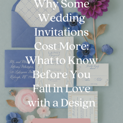 Why Some Wedding Invitations Cost More: What to Know Before You Fall in Love with a Design
